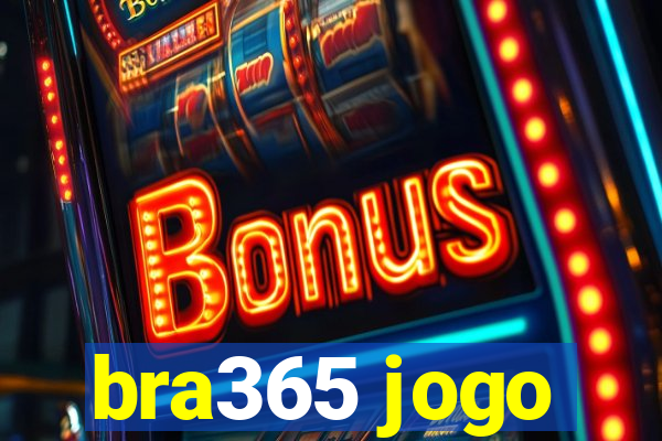 bra365 jogo